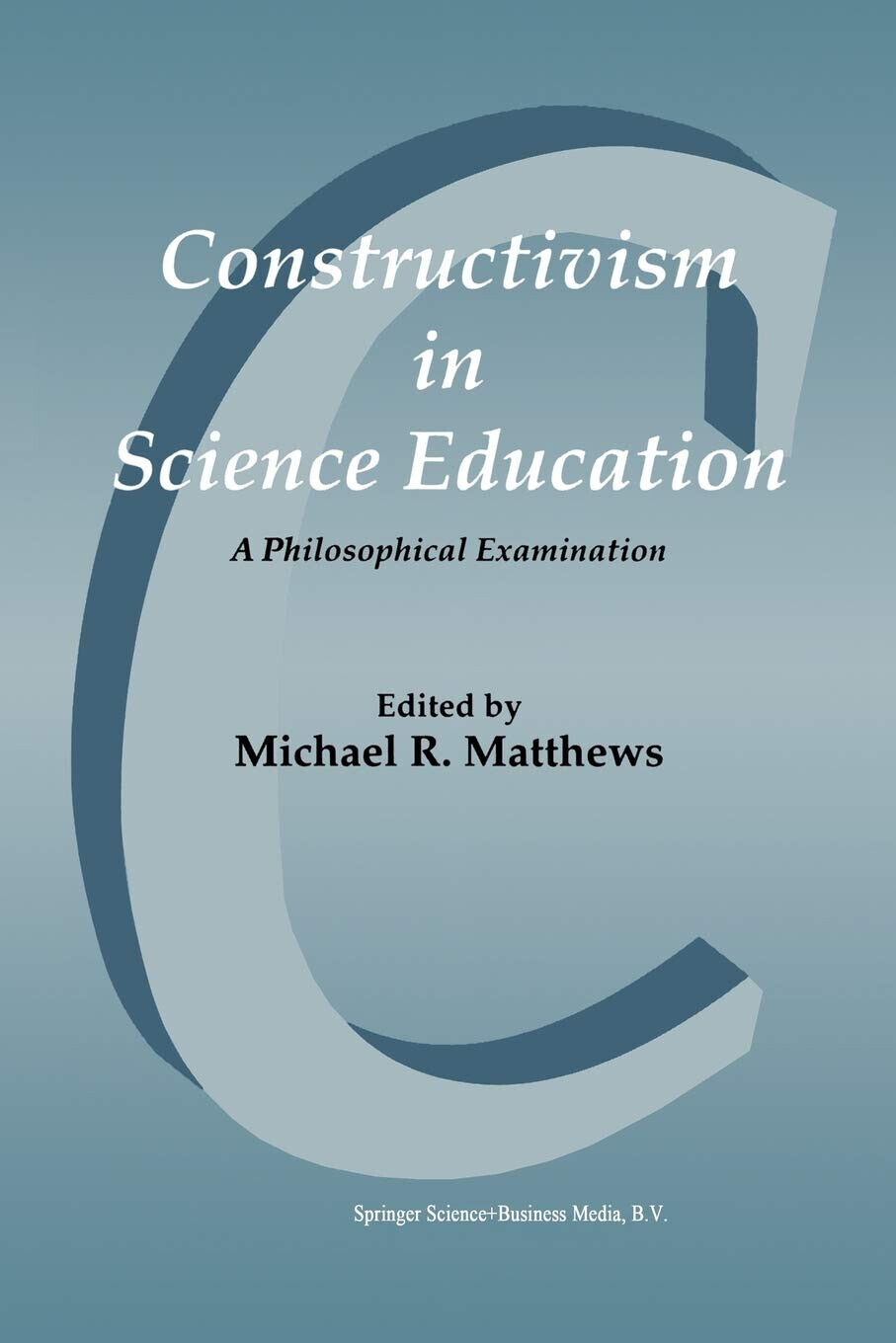 Constructivism in Science Education - Michael R. Matthews - Springer, …