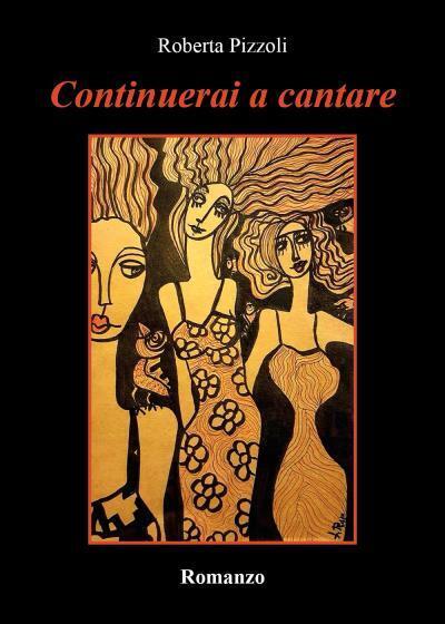 Continuerai a cantare di Roberta Pizzoli, 2022, Youcanprint