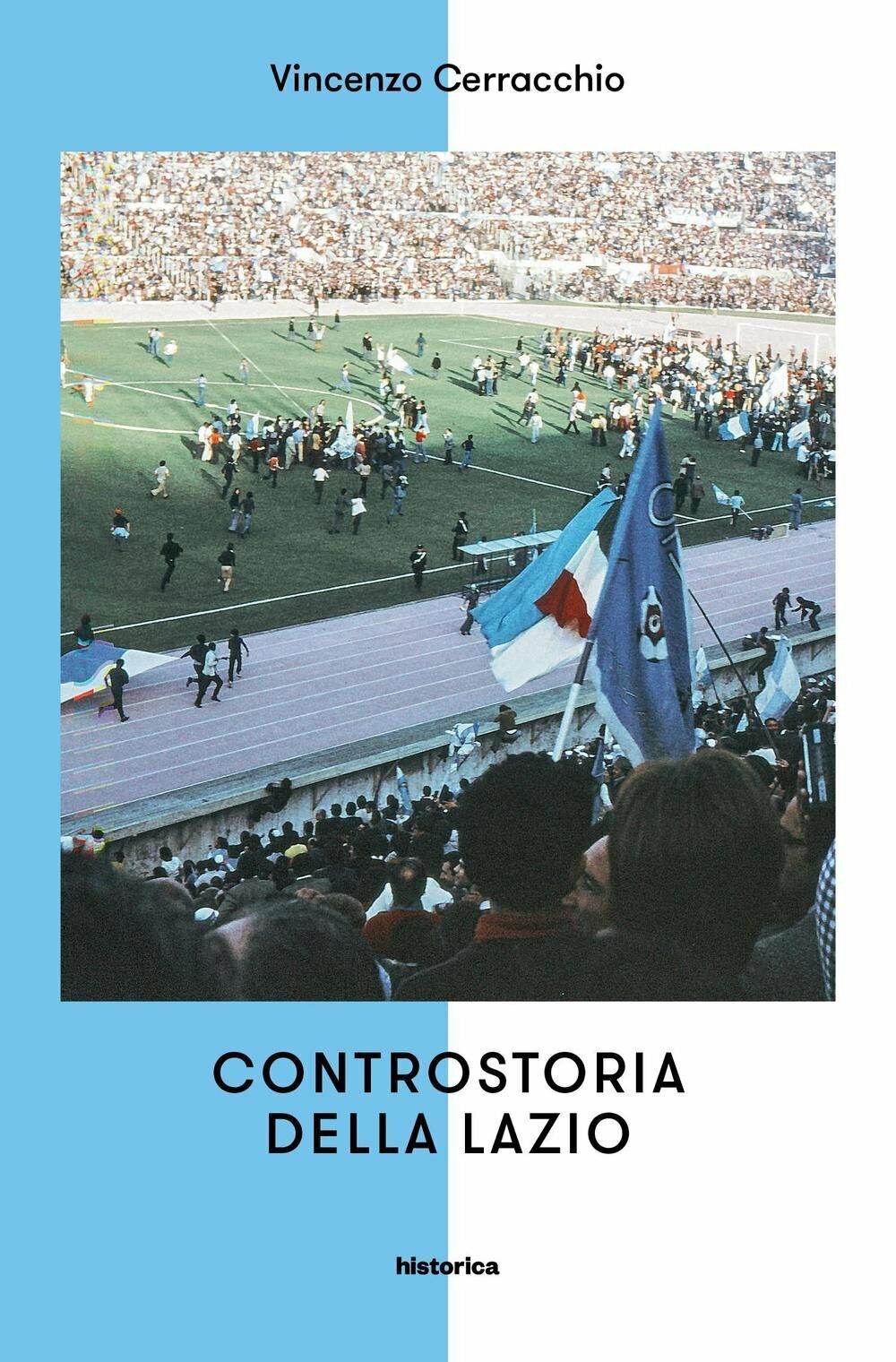 Controstoria della Lazio - Vincenzo Cerracchio - Historica Edizioni, 2016