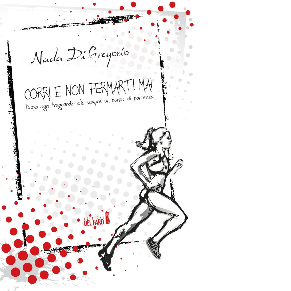 CORRI E NON FERMARTI MAI di Di Gregorio Nada - …