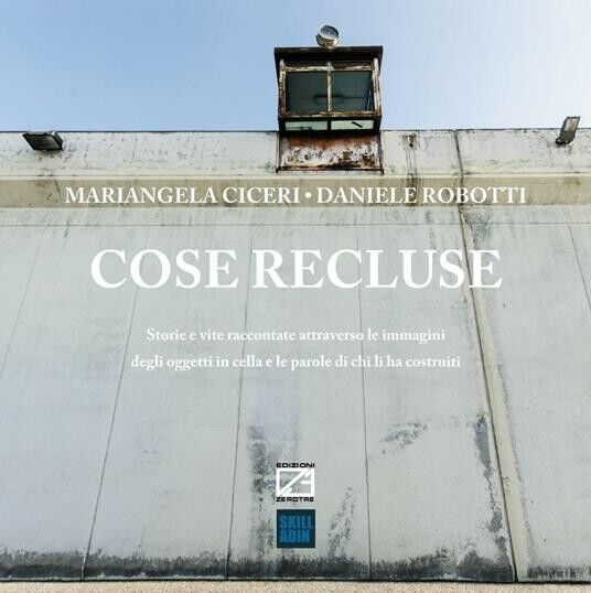 Cose recluse. Storie e vite raccontate attraverso le immagini degli …