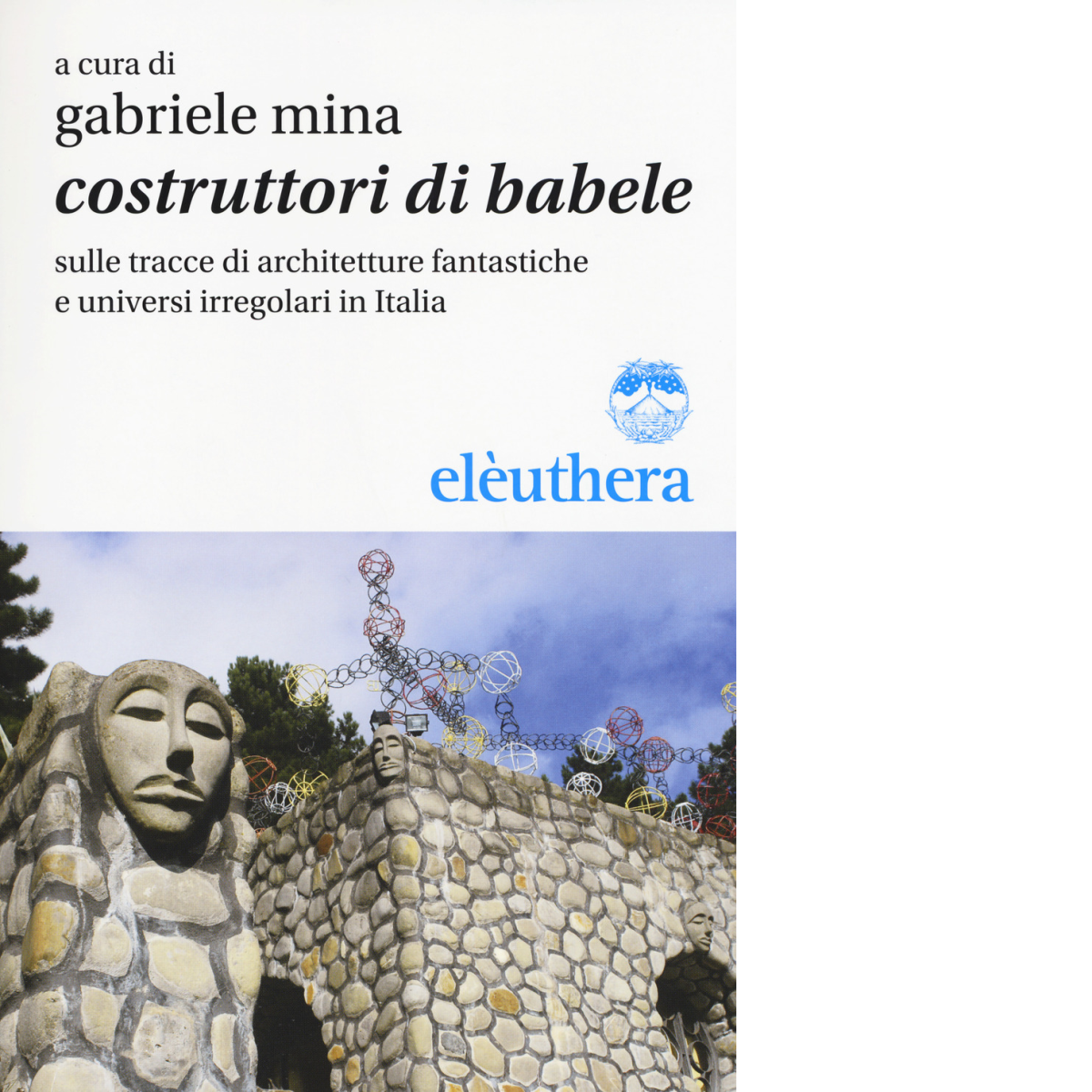 COSTRUTTORI DI BABELE di GABRIELE MINA - Elèuthera, 2017