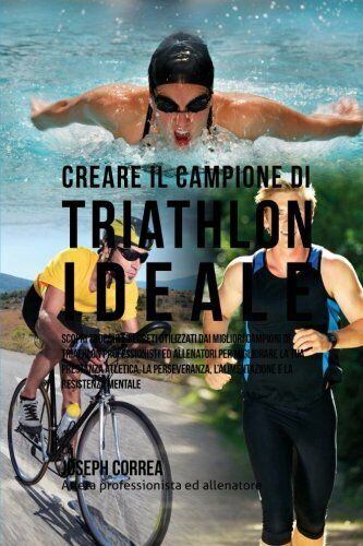 Creare il Campione Di Triathlon Ideale - Correa - Createspace, …