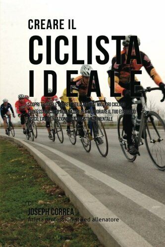 Creare il Ciclista Ideale - Correa - Createspace, 2015