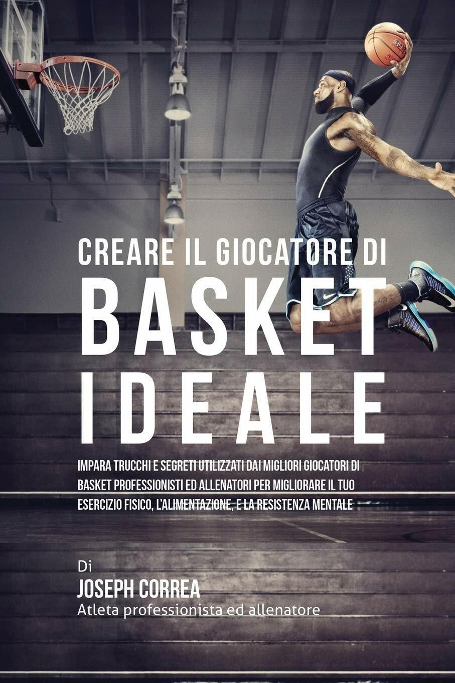 Creare il Giocatore Di Basket Ideale - Correa - Createspace, …