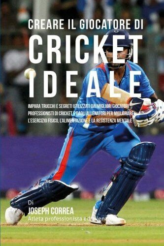 Creare il Giocatore Di Cricket Ideale - Correa - Createspace, …