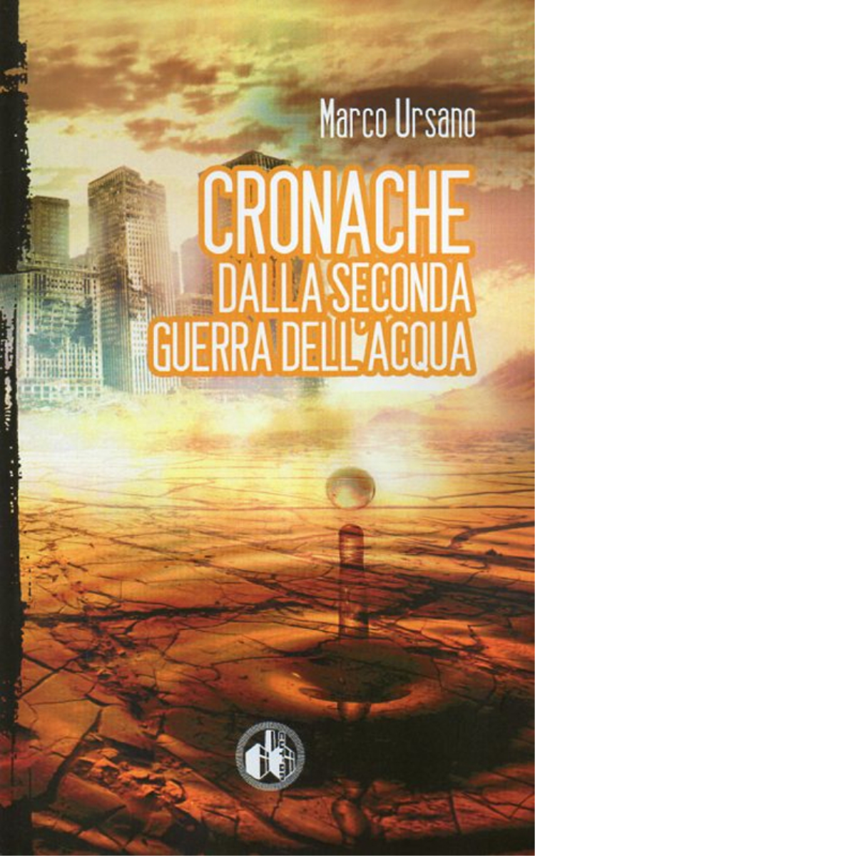 Cronache dalla seconda guerra dell'acqua di Marco Ursano- Cut-up, 2014