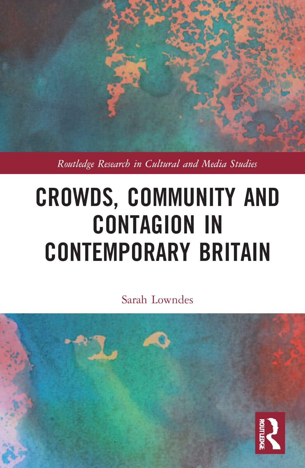 Crowds, Community And Contagion In Contemporary Britain - Sarah Lowndes …