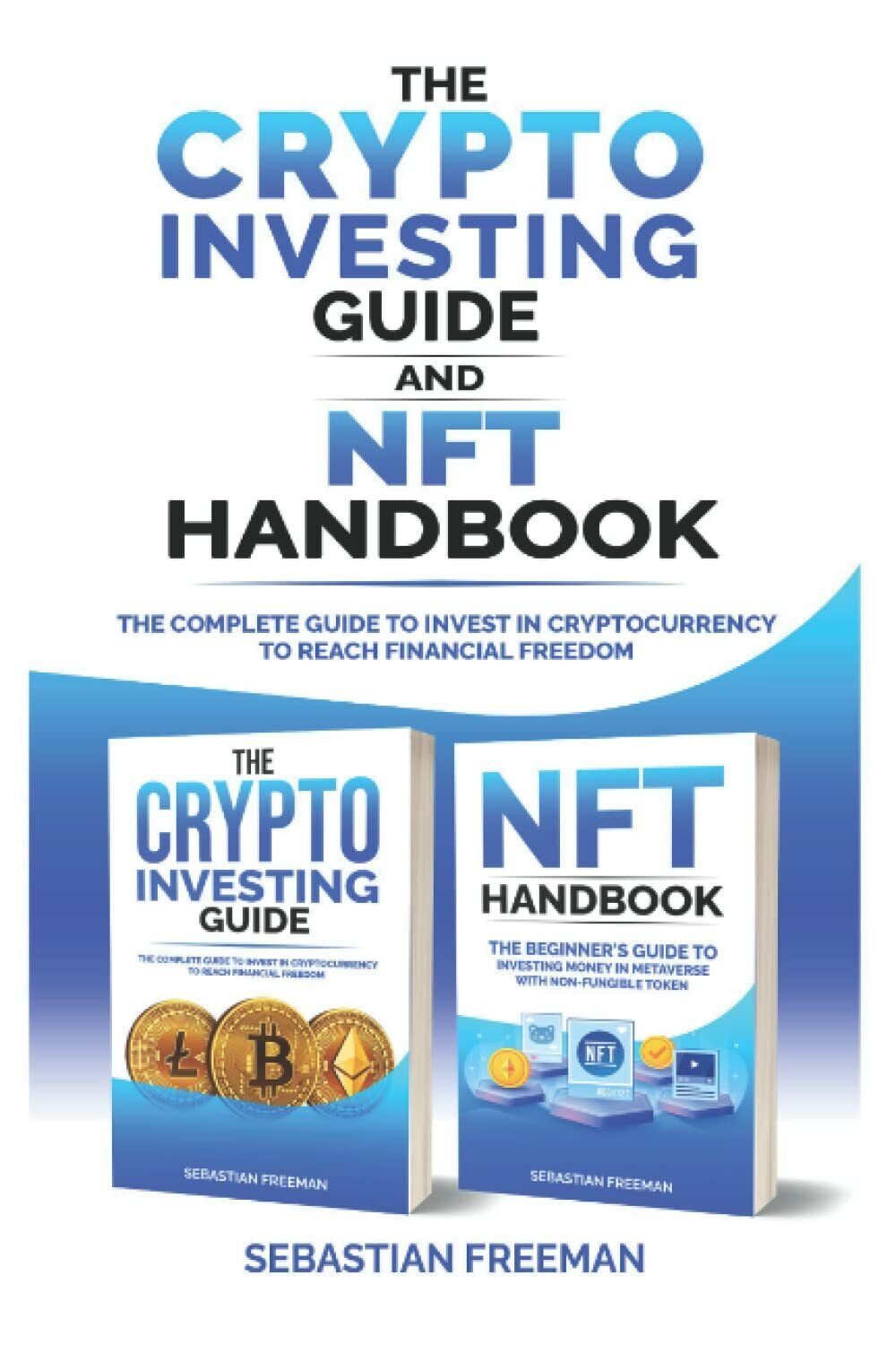 Crypto investing guide and NFT handbook: The Complete Guide to …