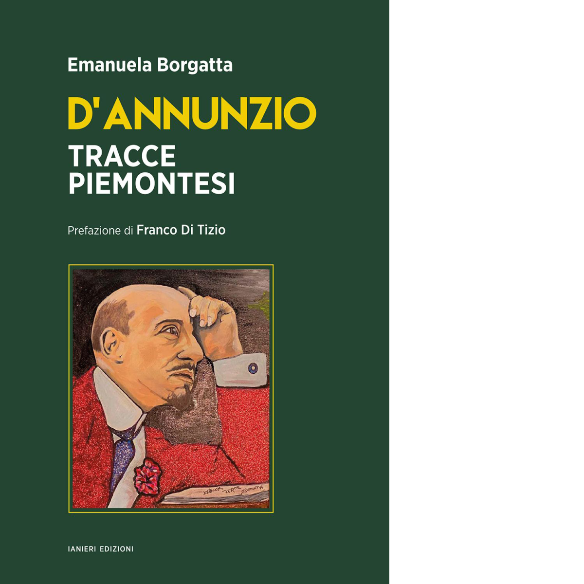 D'Annunzio. Tracce piemontesi di Emanuela Borgatta - ianieri, 2022