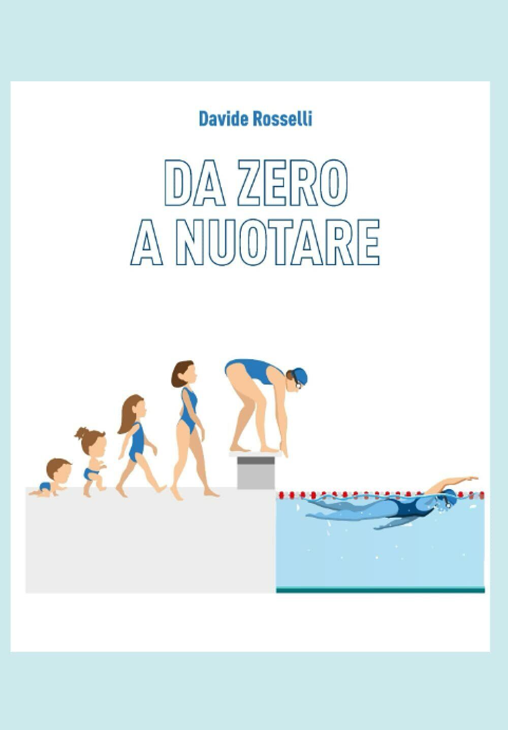 DA 0 A NUOTARE - Davide Rosselli - Independently published, …