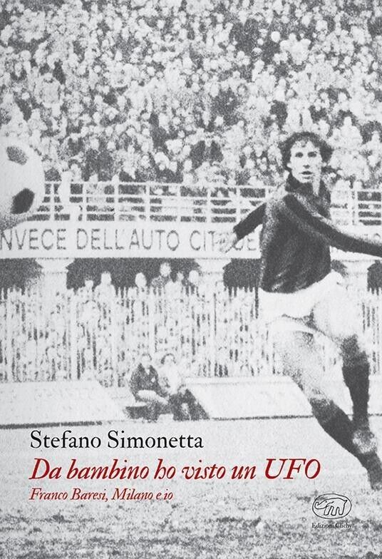 Da bambino ho visto un UFO. Franco Baresi, Milano e …