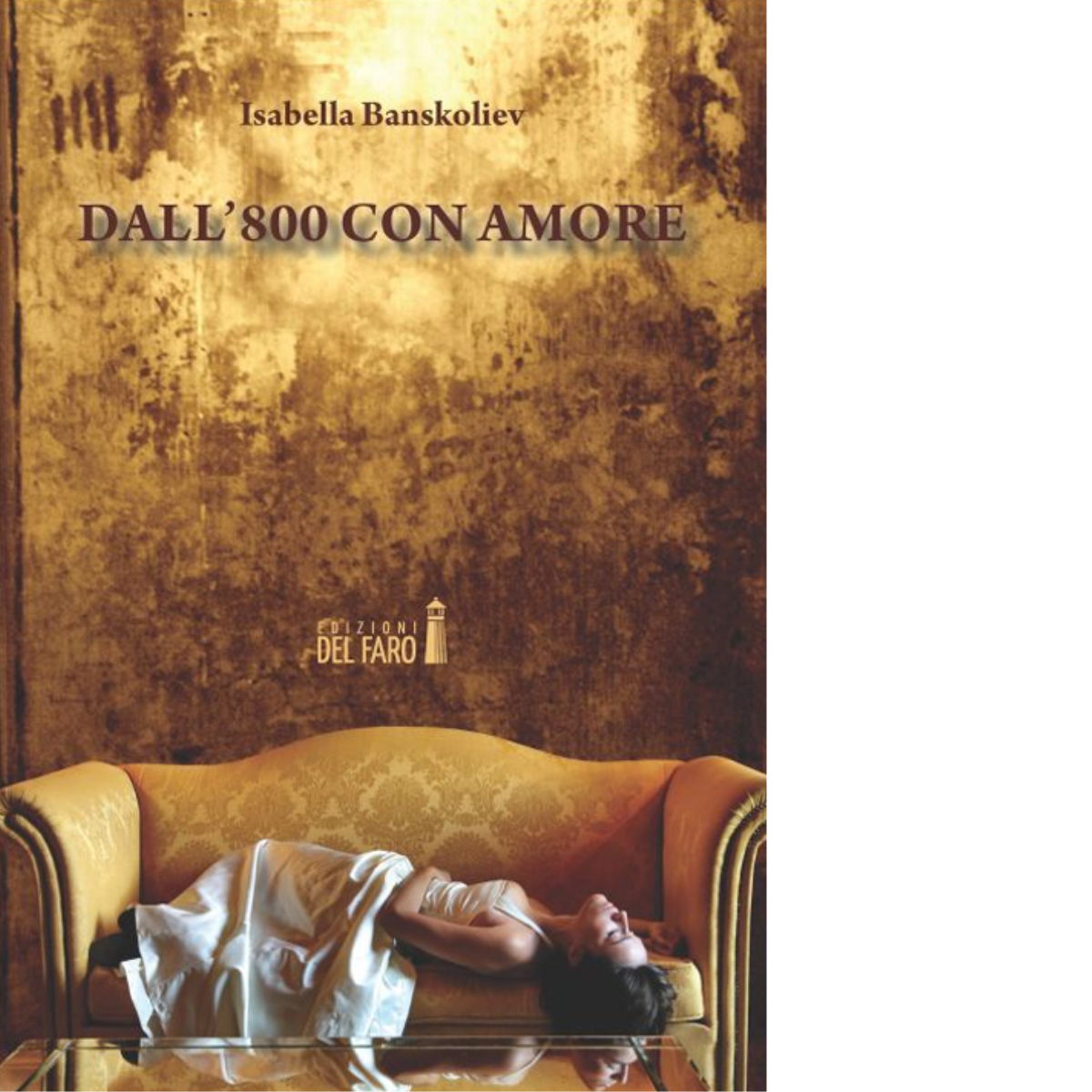 Dall'800 con amore di Banskoliev Isabella - Edizioni Del faro, …