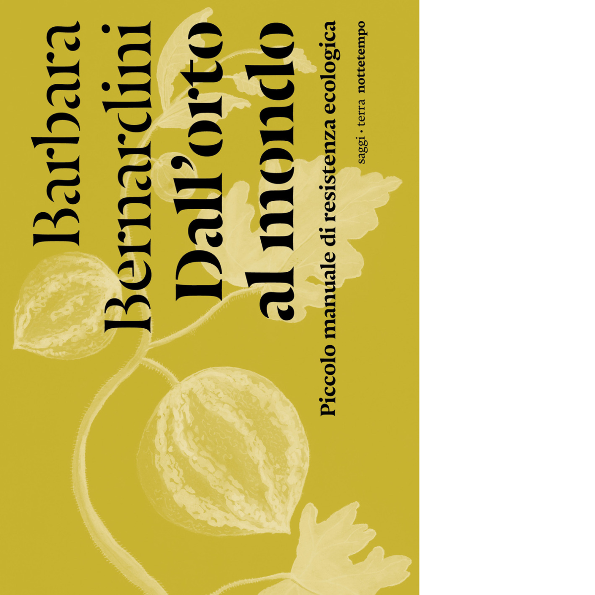 Dall'orto al mondo. Piccolo manuale di resistenza ecologica - Barbara …