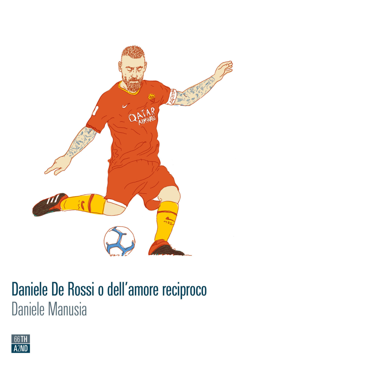 Daniele De Rossi o dell?amore reciproco di Daniele Manusia, 2020, …