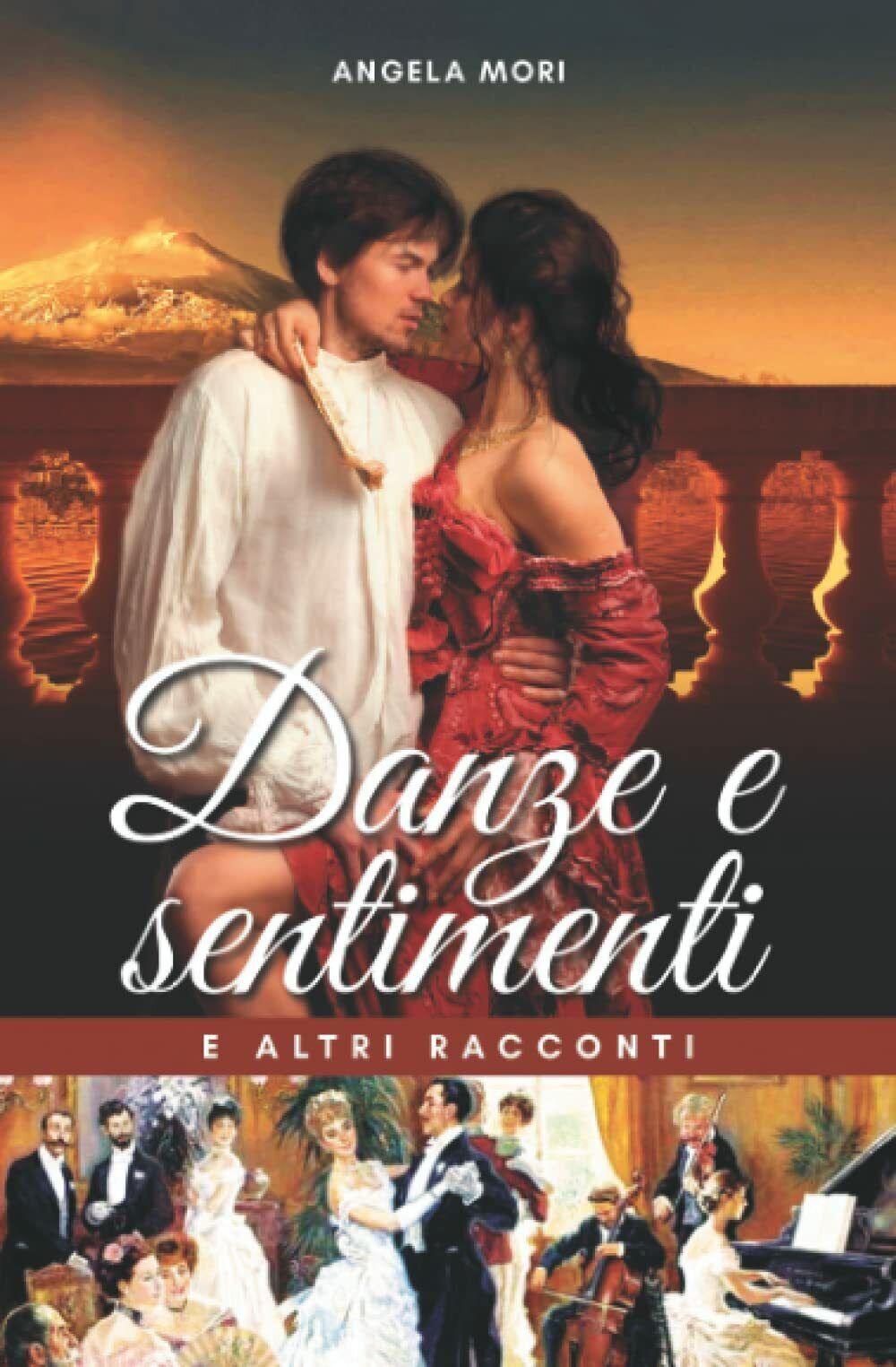 Danze e Sentimenti: e altri racconti di Angela Mori, 2021, …