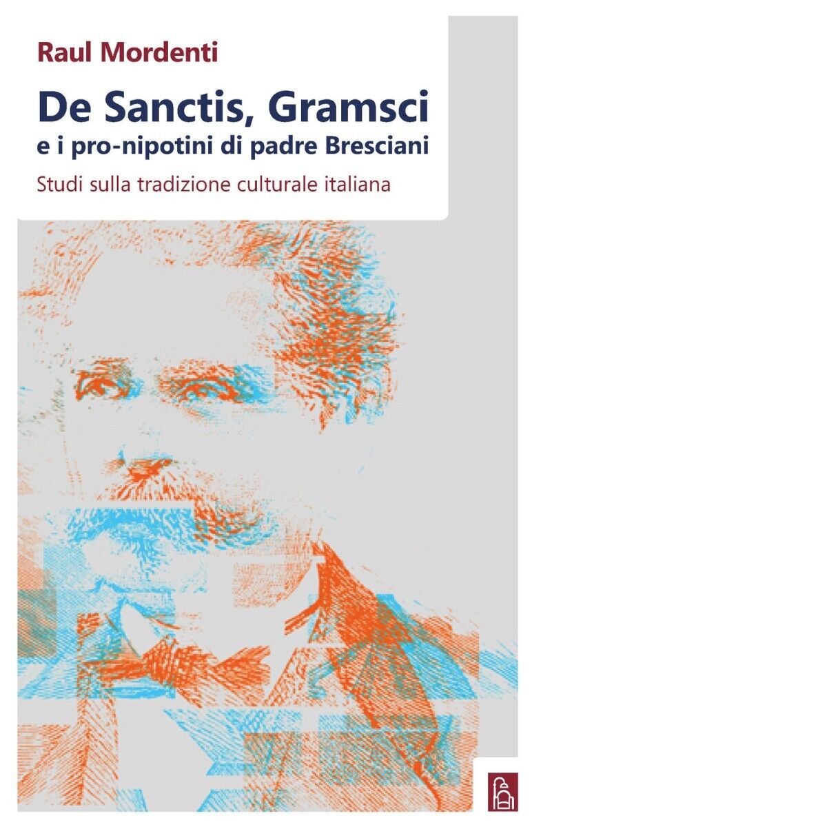 De Sanctis, Gramsci e i pro-nipotini di padre Bresciani. Studi …