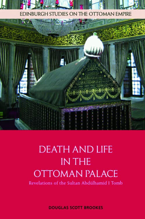 DEATH AND LIFE IN THE OTTOMAN PALAC - BROOKES DOUGLAS …