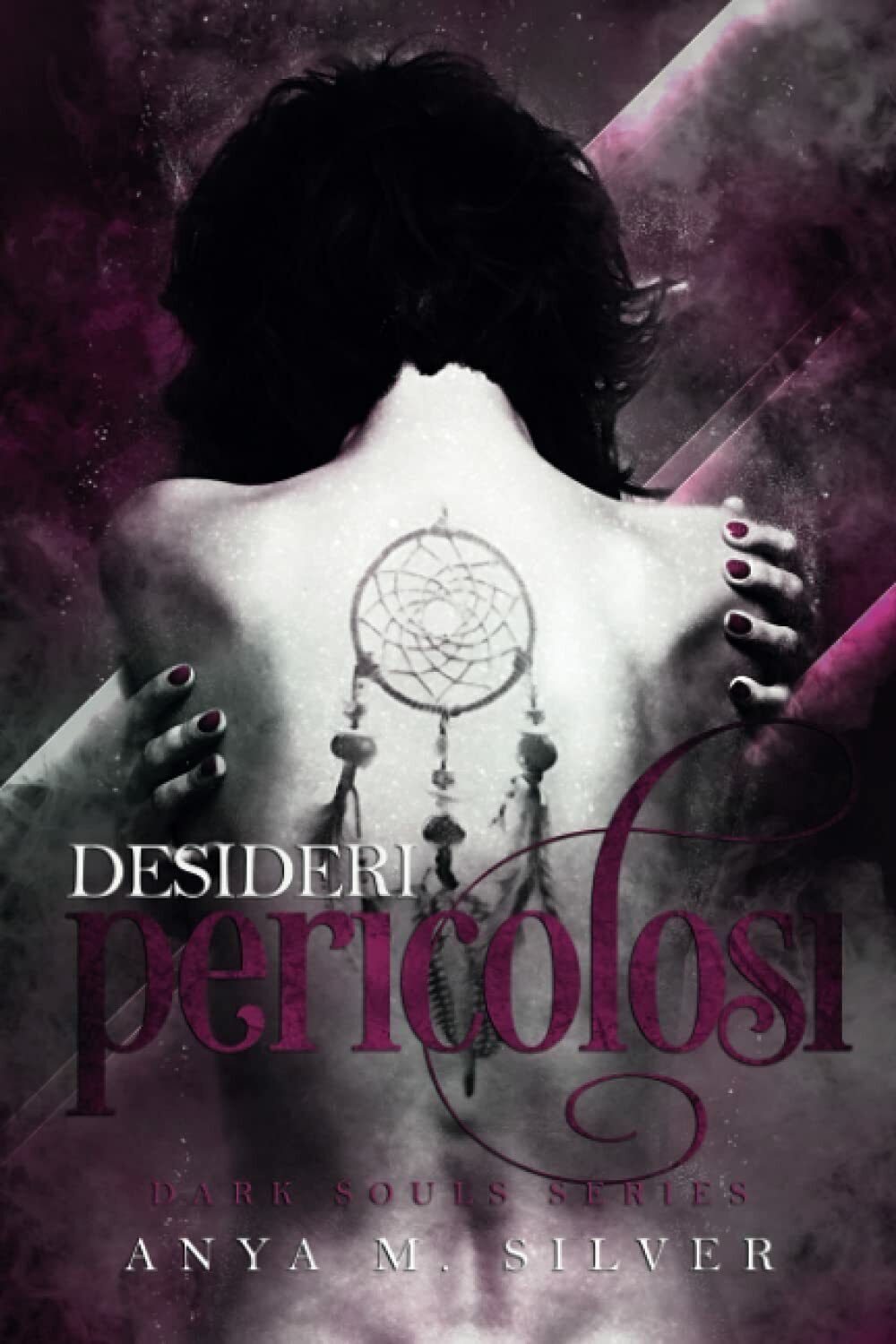 Desideri Pericolosi (Dark Souls, Vol. 2) di Anya M. Silver, …