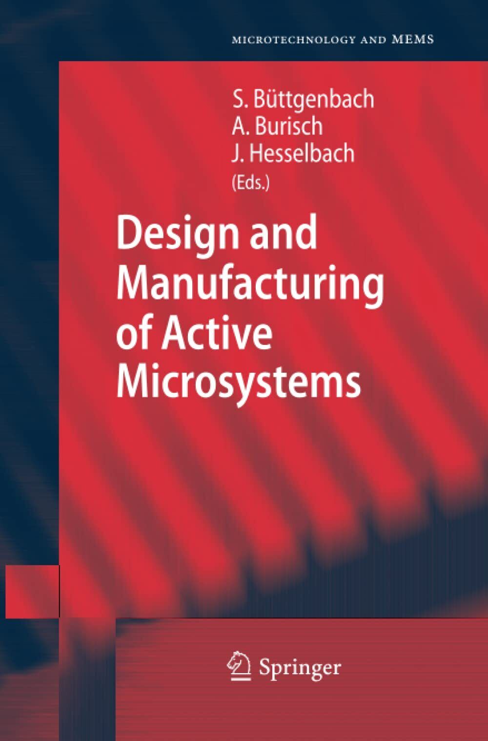 Design and Manufacturing of Active Microsystems - Stephanus Büttgenbach - …