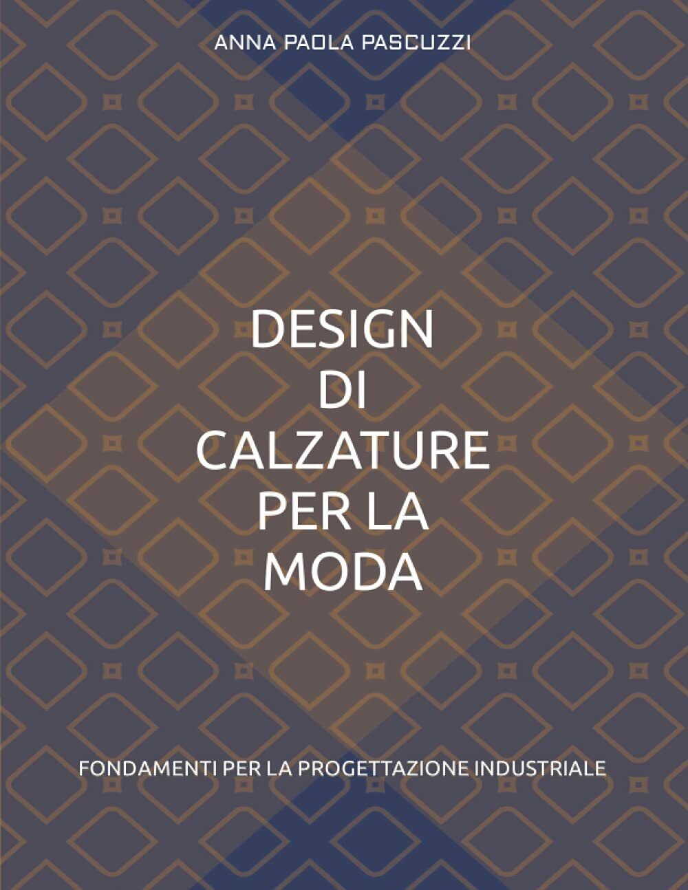 DESIGN DI CALZATURE PER LA MODA: FONDAMENTI PER LA PROGETTAZIONE …