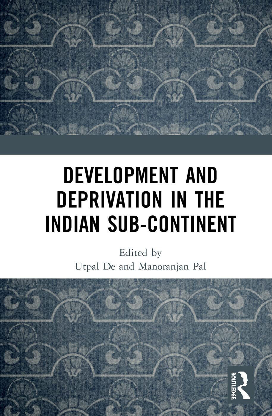 Development and Deprivation in the Indian Sub-continent - Utpal De …