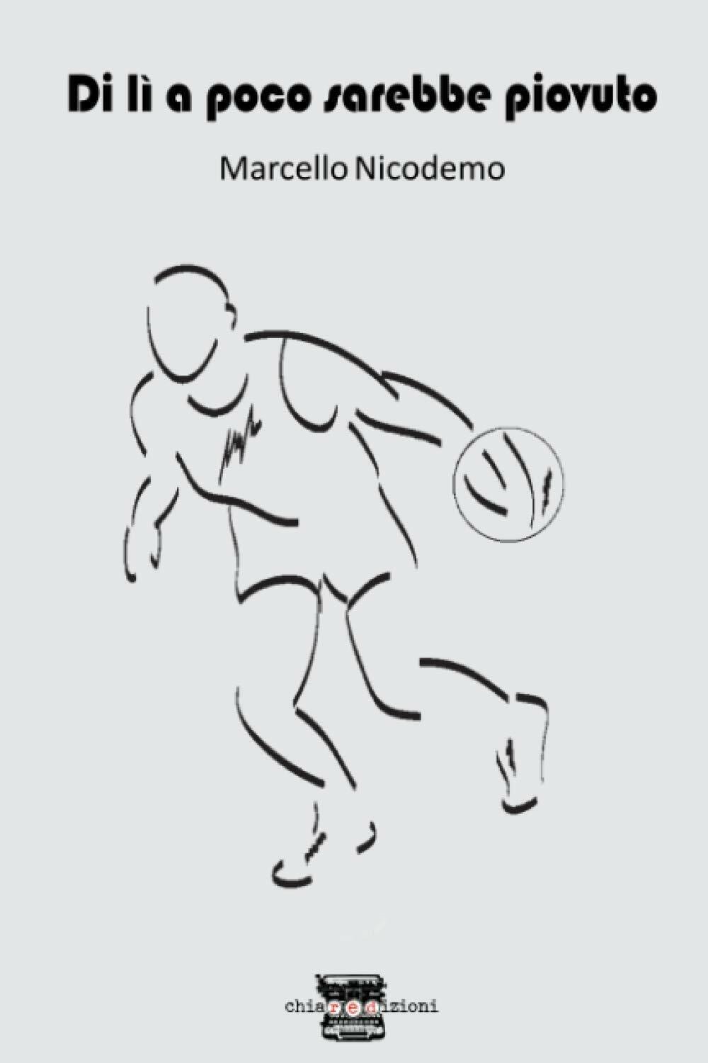 Di lì a poco sarebbe piovuto - Marcello Nicodemo - …