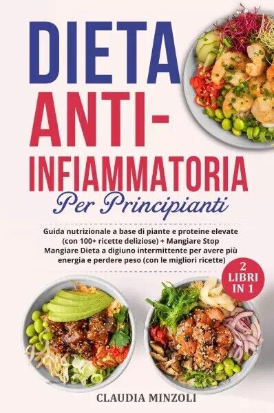 Dieta anti-infiammatoria per principianti (2 Libri in 1). Guida nutrizionale …