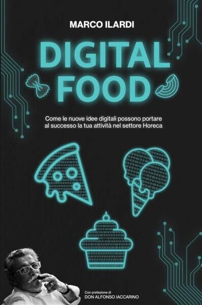 Digital Food. Come le nuove idee digitali possono portare al …