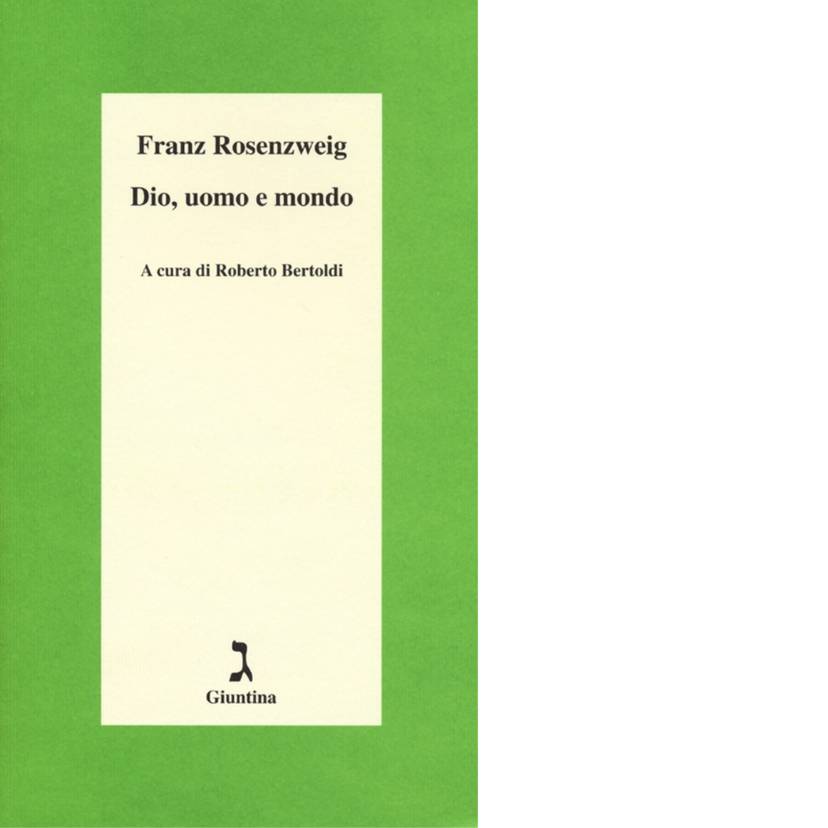 Dio, uomo e mondo di Franz Rosenzweig - giuntina, 2013
