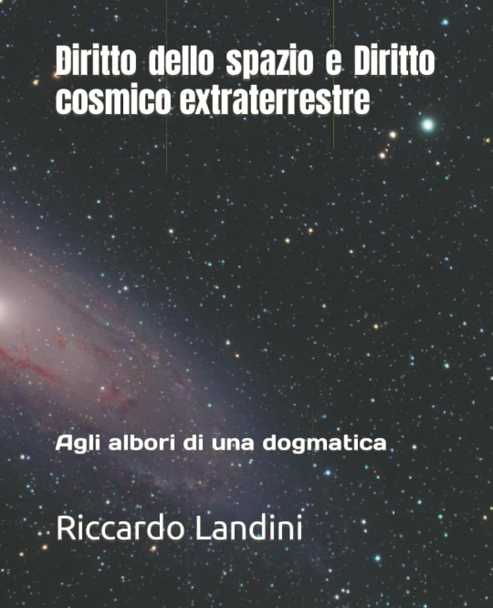 Diritto dello spazio e Diritto cosmico extraterrestre: Agli albori di …