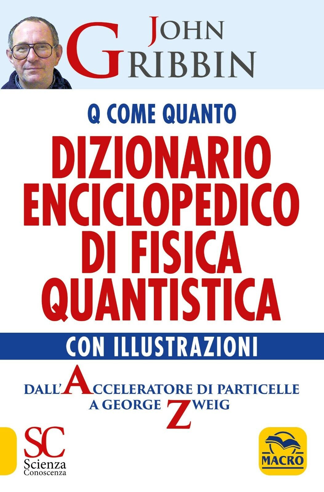 Dizionario enciclopedico di fisica quantistica. Dall?acceleratore di particelle