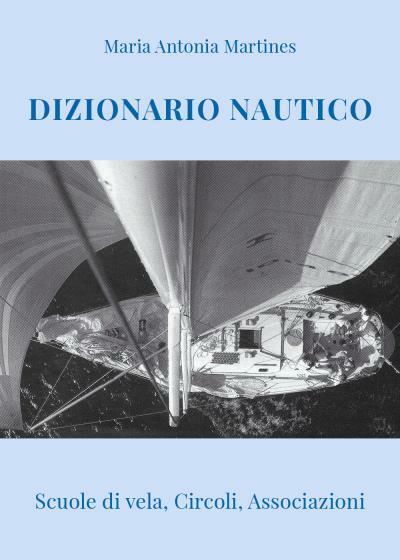 Dizionario Nautico Scuole di vela, Circoli, Associazioni di Maria Antonia …