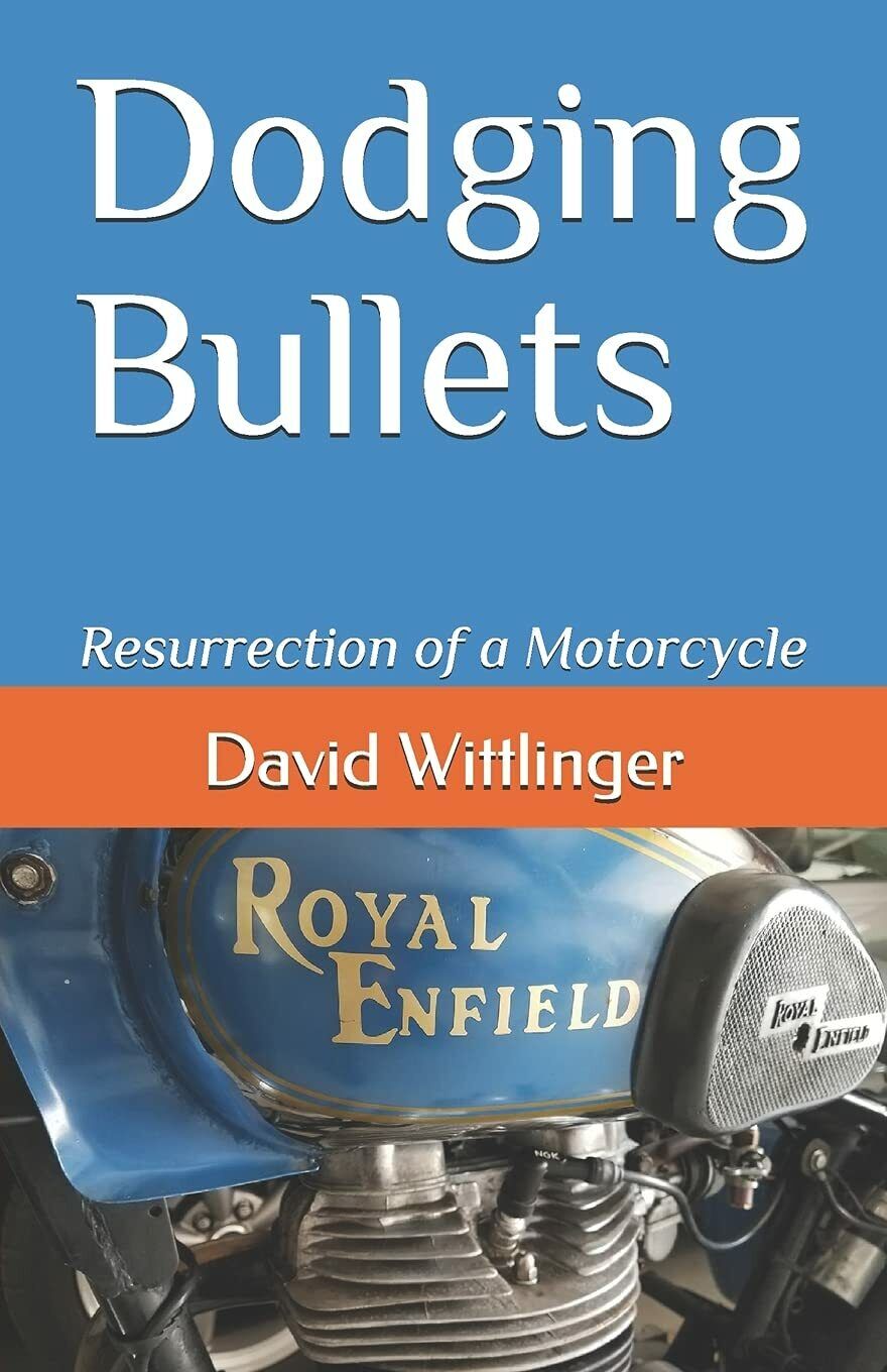 Dodging Bullets Resurrection of a Motorcycle di David Wittlinger, 2019, …