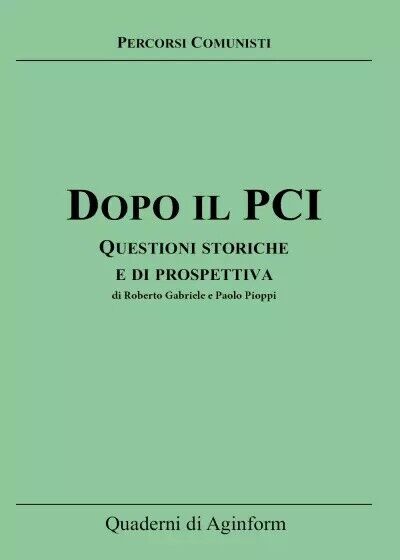 Dopo il PCI. Questioni storiche e di prospettiva di Roberto …