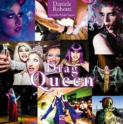 Drag queen. Ediz. italiana di Daniele Robotti, 2016, Edizioni03
