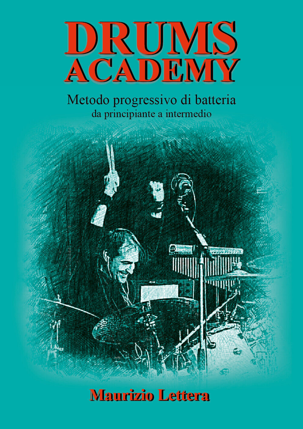 Drums Academy. Metodo progressivo di batteria - Da principiante a …