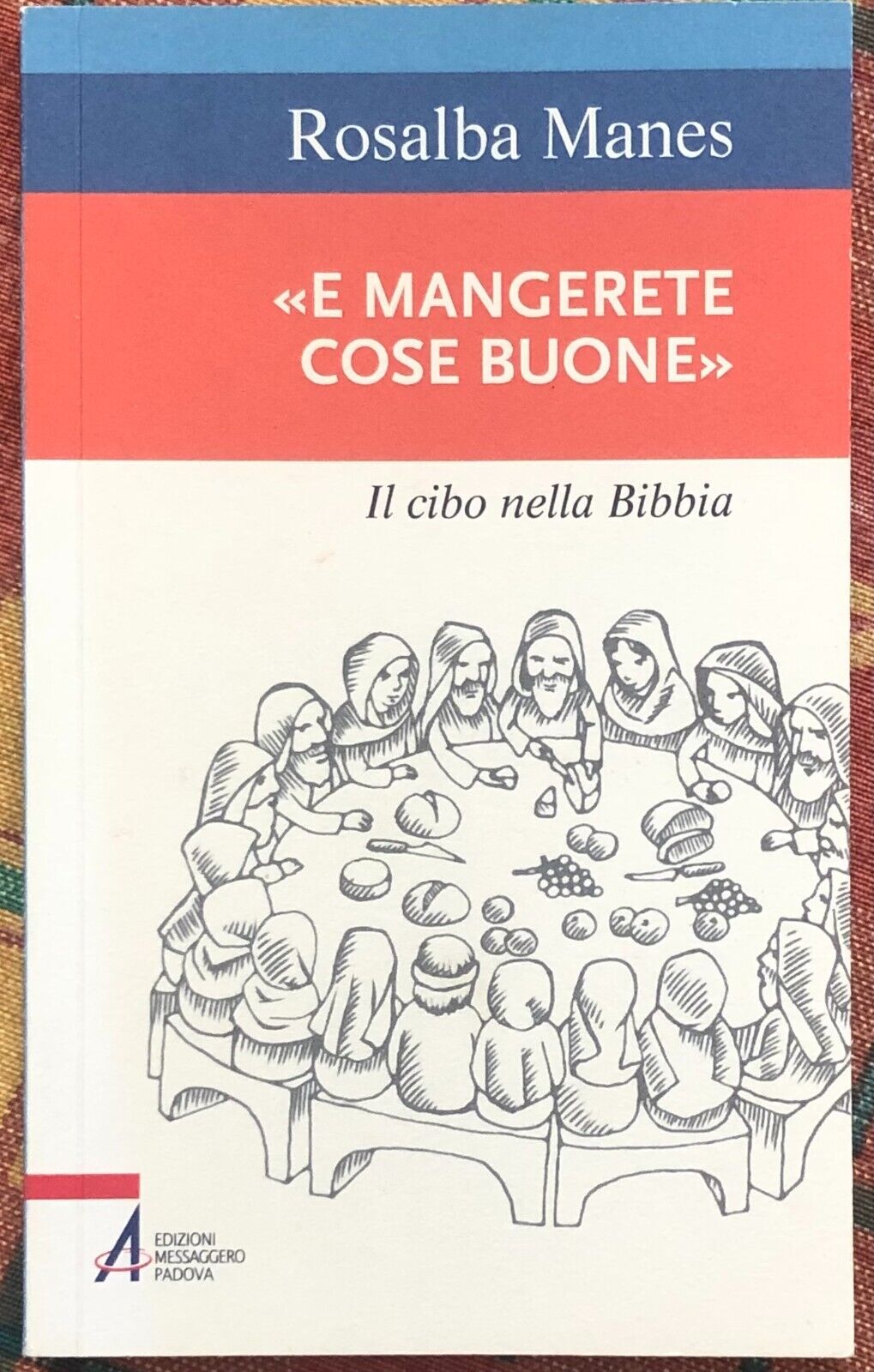 «E mangerete cose buone». Il cibo nella Bibbia di Rosalba …