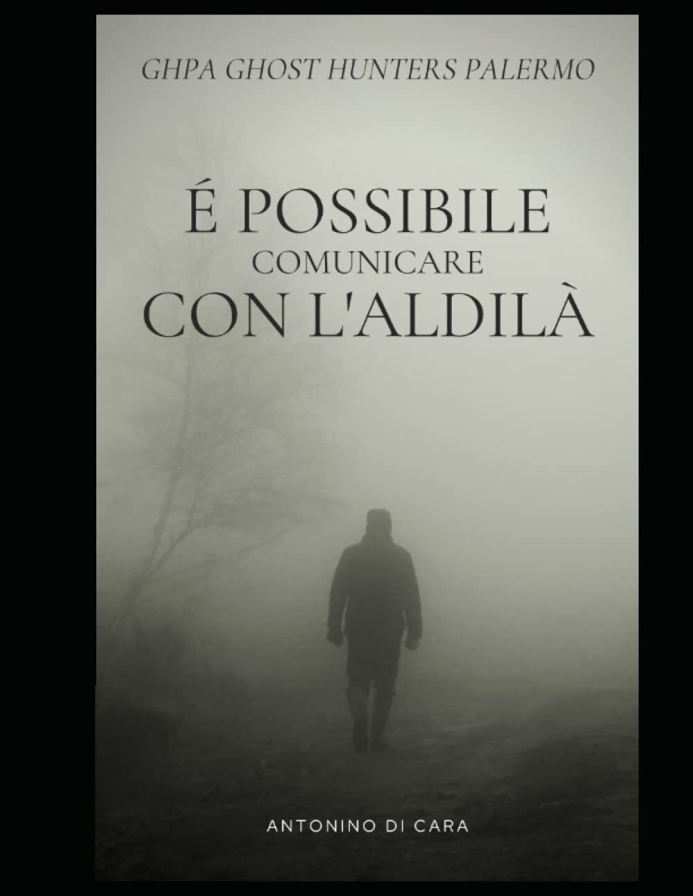 È possibile comunicare con l'aldilà? - Antonino Di Cara - …