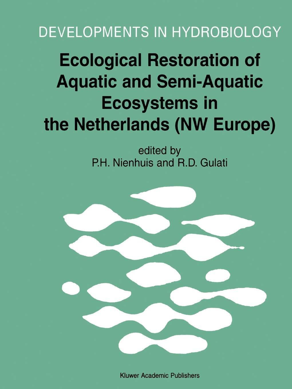 Ecological Restoration of Aquatic and Semi-Aquatic Ecosystems in the Netherlands