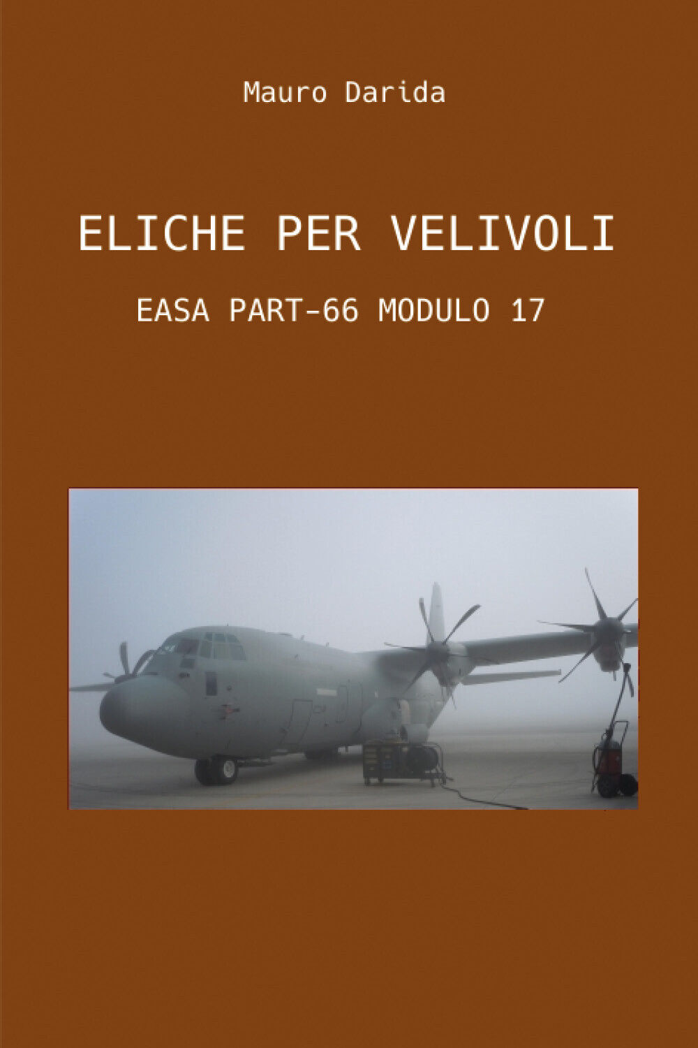 Eliche per velivoli. EASA PART-66 MODULO 17 di Mauro Darida, …