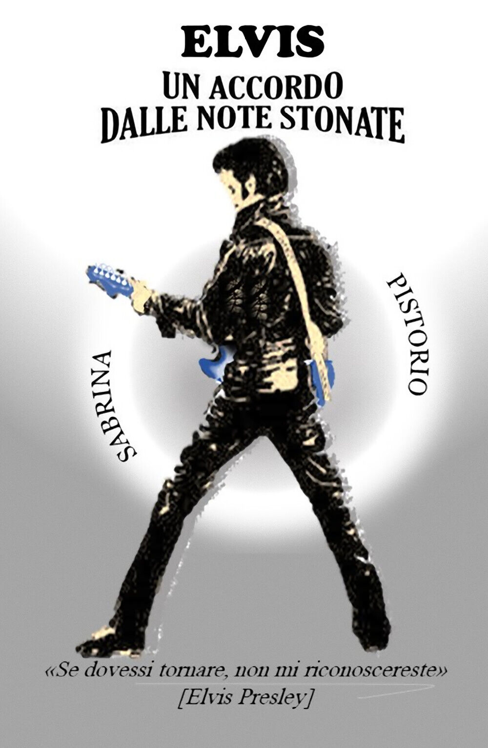 ELVIS - Un Accordo Dalle Note Stonate di Sabrina Pistorio, …