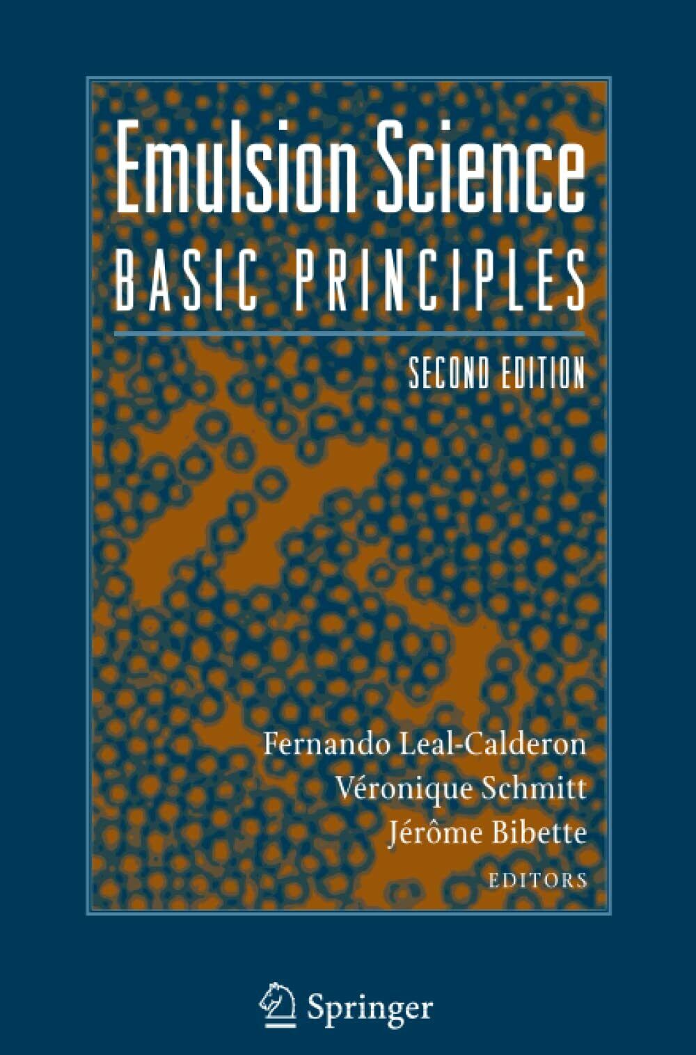 Emulsion Science: Basic Principles - Jerôme Bibette - Springer, 2010