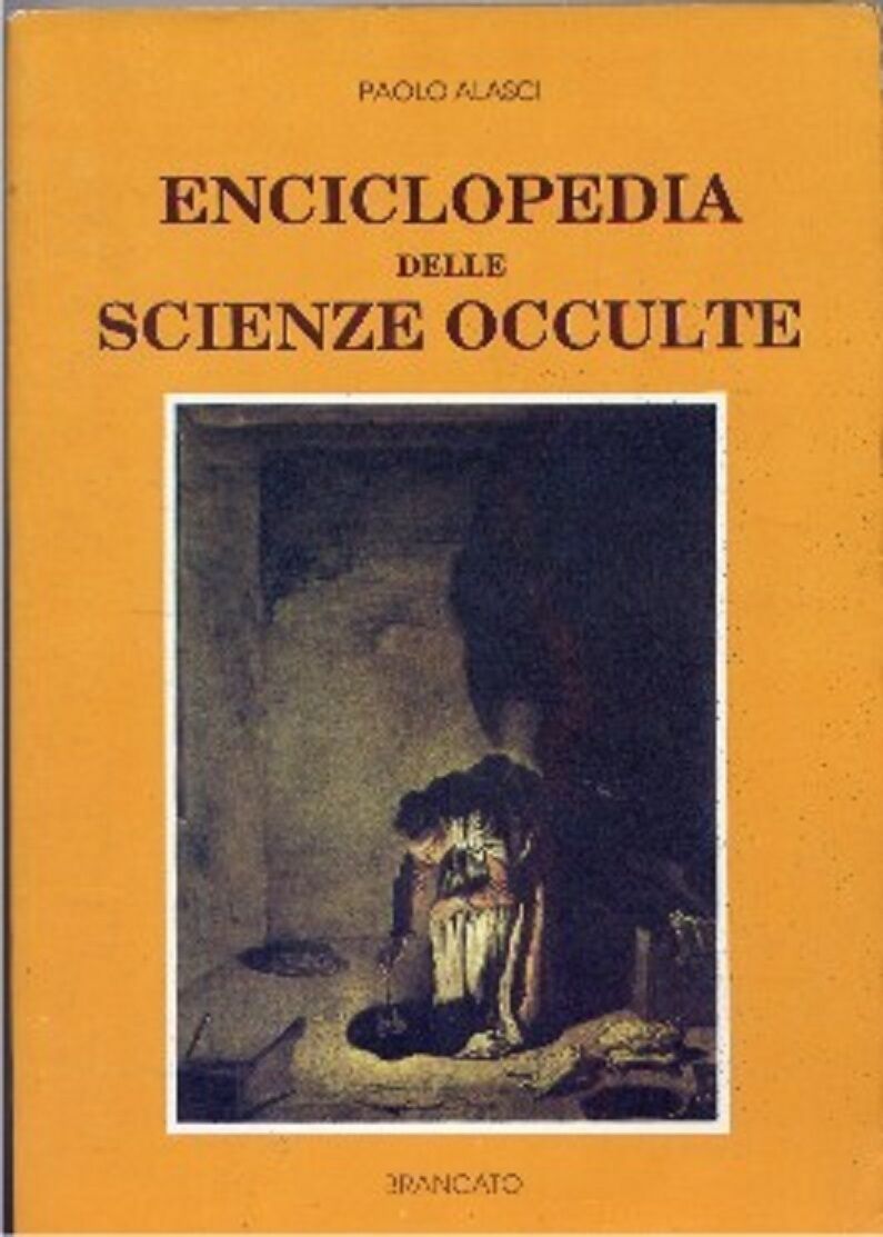 Enciclopedia delle scienze occulte -Paolo Alasci (nuovo), Brancato editore, 1991