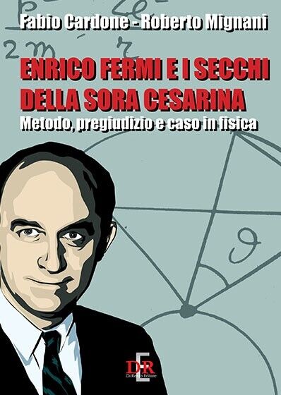 Enrico Fermi e i secchi della sora Cesarina. Metodo, pregiudizio …