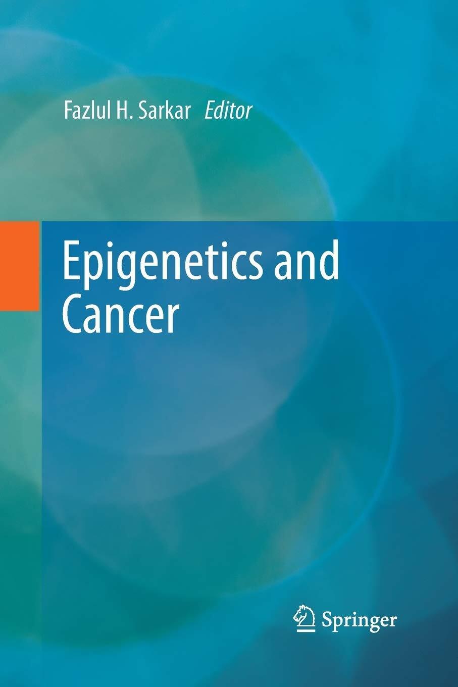 Epigenetics and Cancer - Fazlul H. Sarkar - Springer, 2015
