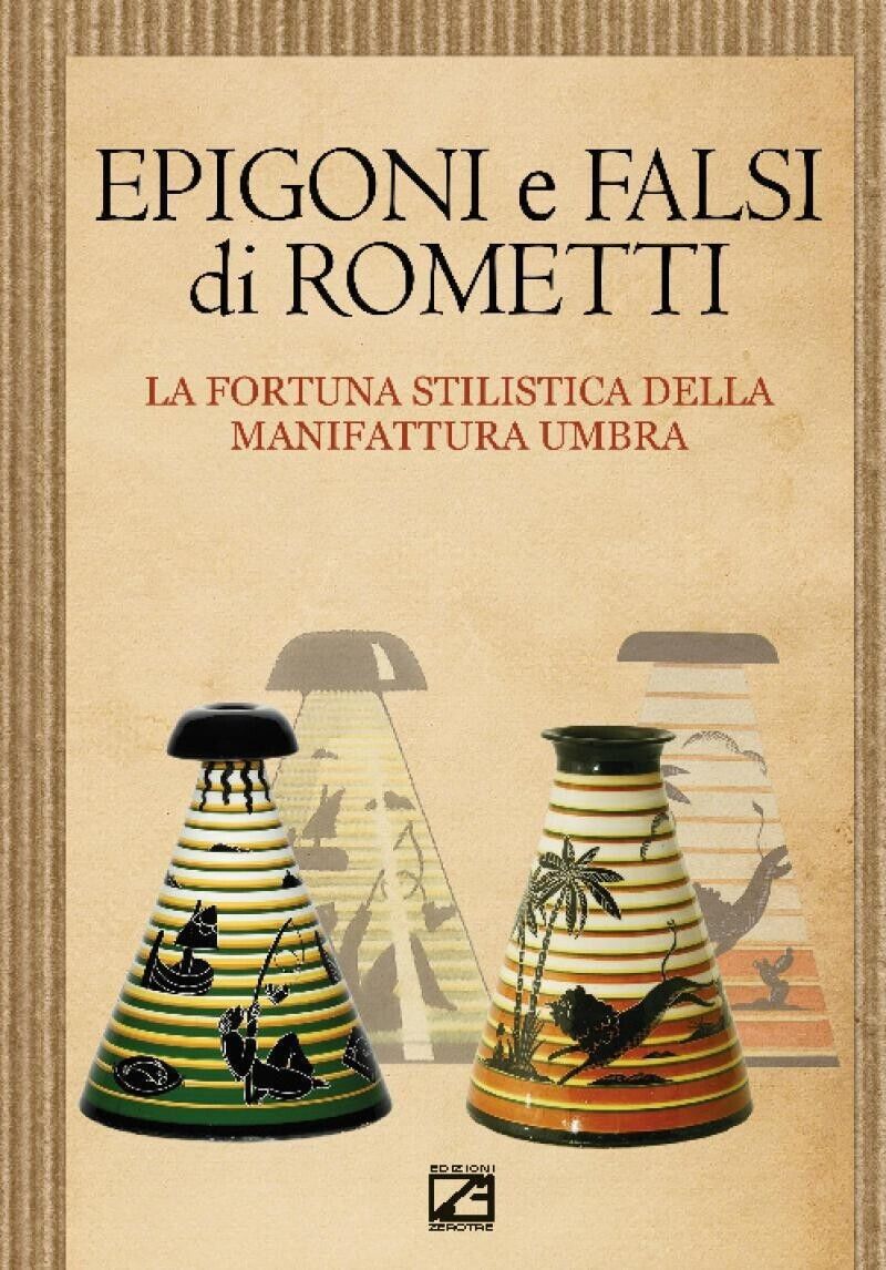 Epigoni e falsi di Rometti. La fortuna stilistica della manifattura …