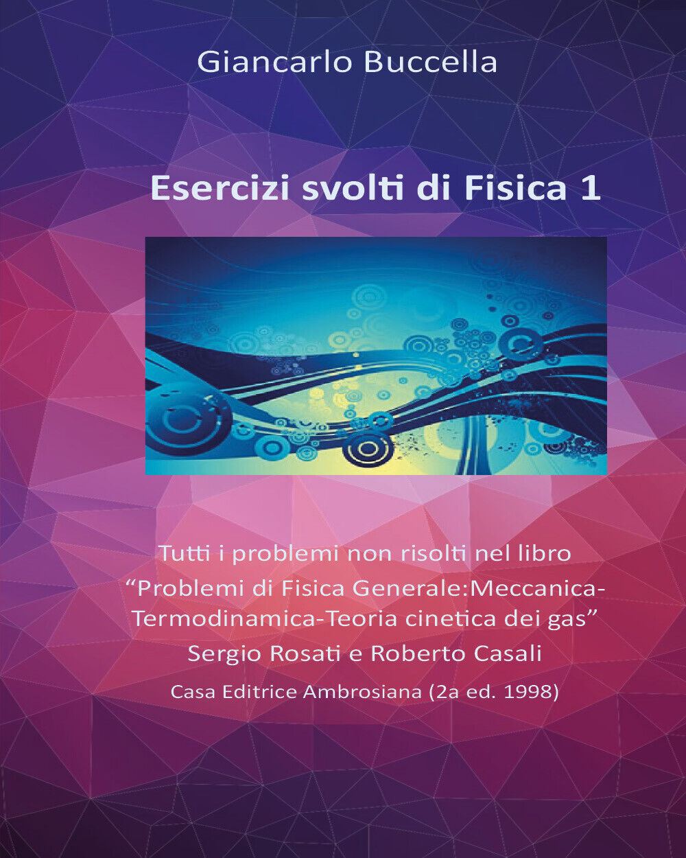 Esercizi svolti di Fisica 1. Tutti i problemi non risolti …