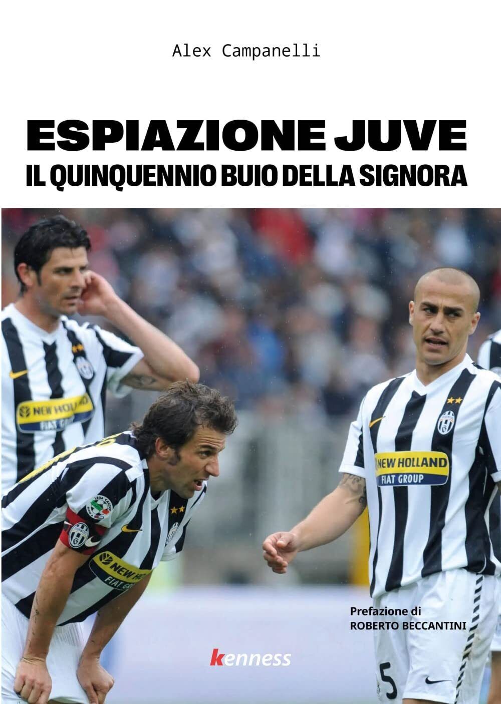 Espiazione Juve. Il quinquennio buio della Signora - Alex Campanelli …