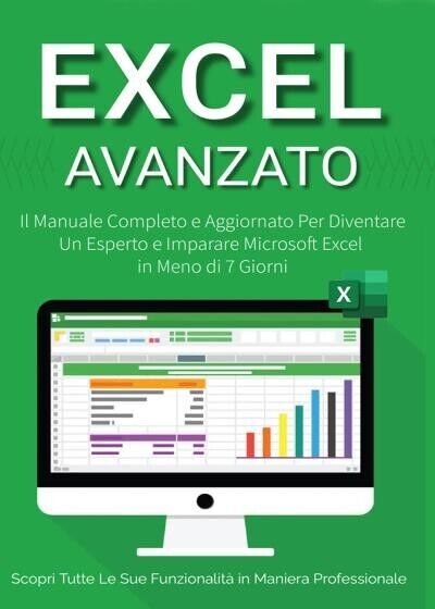 Excel Avanzato 2.0: Il Manuale Completo e Aggiornato Per Diventare …